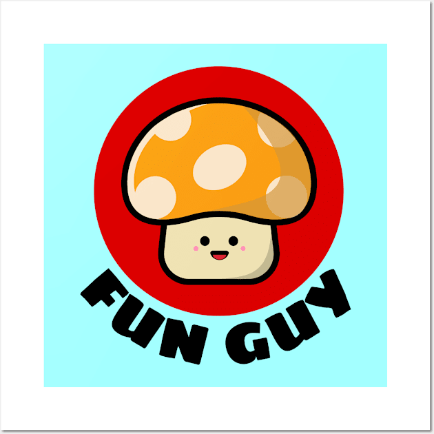 Fun Guy | Cute Fungi Pun Wall Art by Allthingspunny